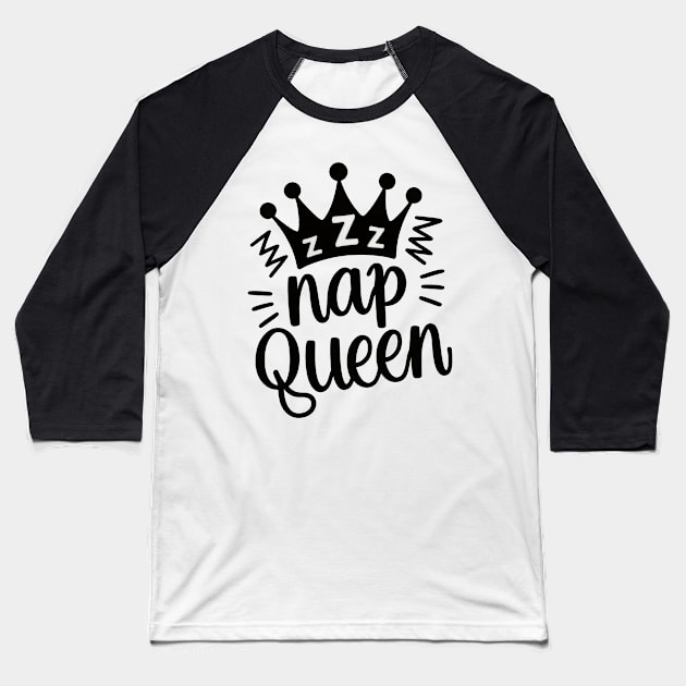 Nap Queen - Royalty of Rest Baseball T-Shirt by Unlogico